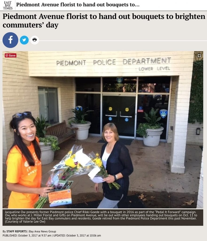 Valerie Lee Ow of J.Miller Flowers and Gifts is quoted in this East Bay Times article:“We see the positive impact day in and day out when we make our flower deliveries. People love to receive flowers ‘just because’ so we wanted to create random smiles today, and give people a chance to do the same for someone else.”