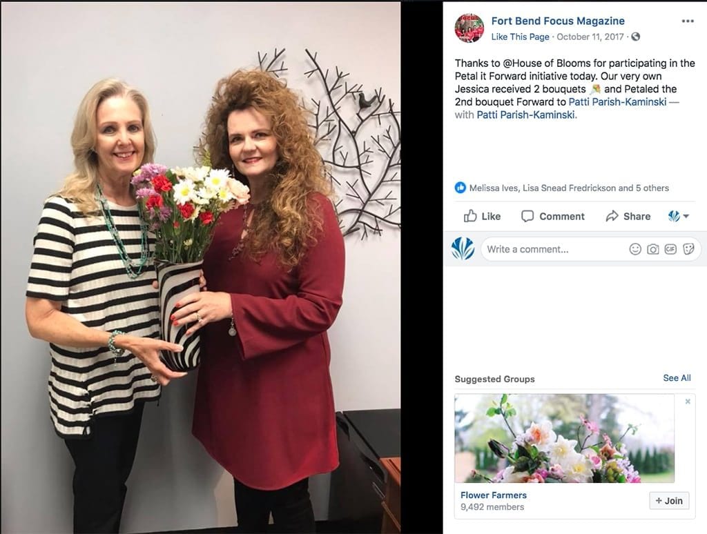 Fort Bend Focus magazine posted on its Facebook Wall: “Thanks to @House of Blooms for participating in the Petal it Forward initiative today. Our very own Jessica received 2 bouquets ? and Petaled the 2nd bouquet Forward to Patti Parish-Kaminski — with Patti Parish-Kaminski.”